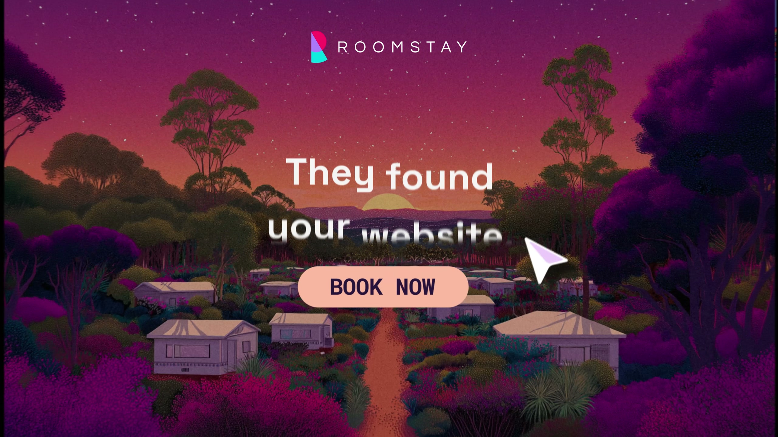 Roomstay ad: an illustrated holiday park at dusk, the line They found your website, and a Book now button