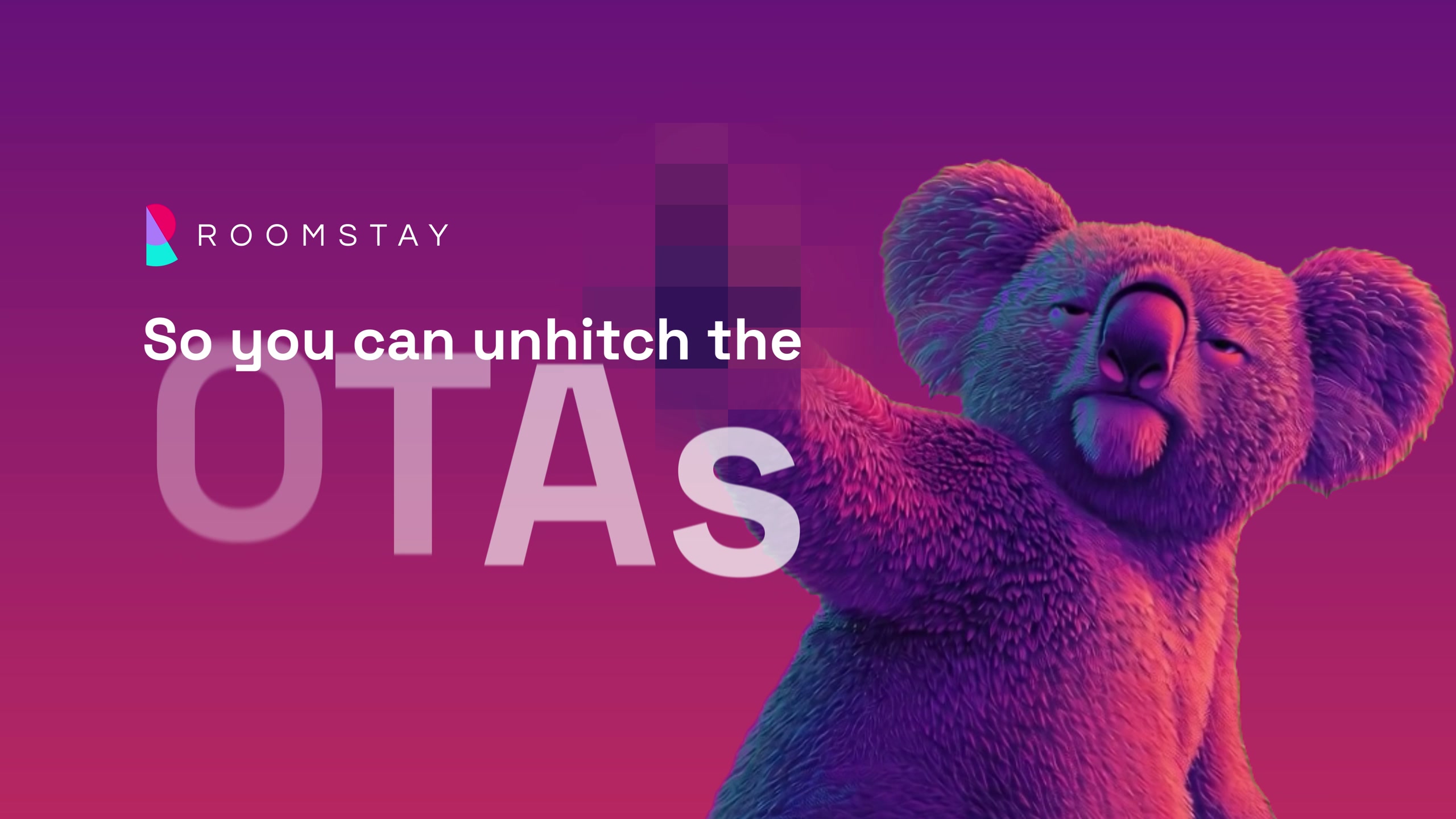 Roomstay ad: a koala on a magenta gradient with the line So you can unhitch the OTAs